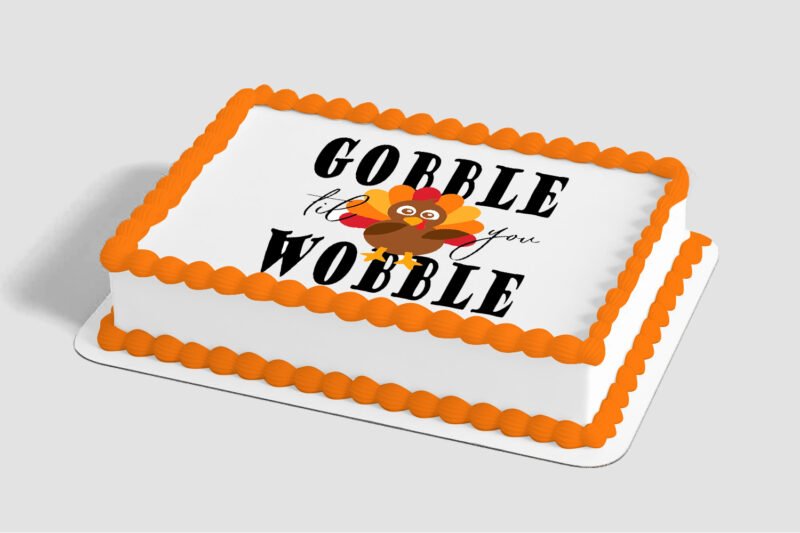 Gobble 'Till You Wobble Edible Image® by PhotoCake®