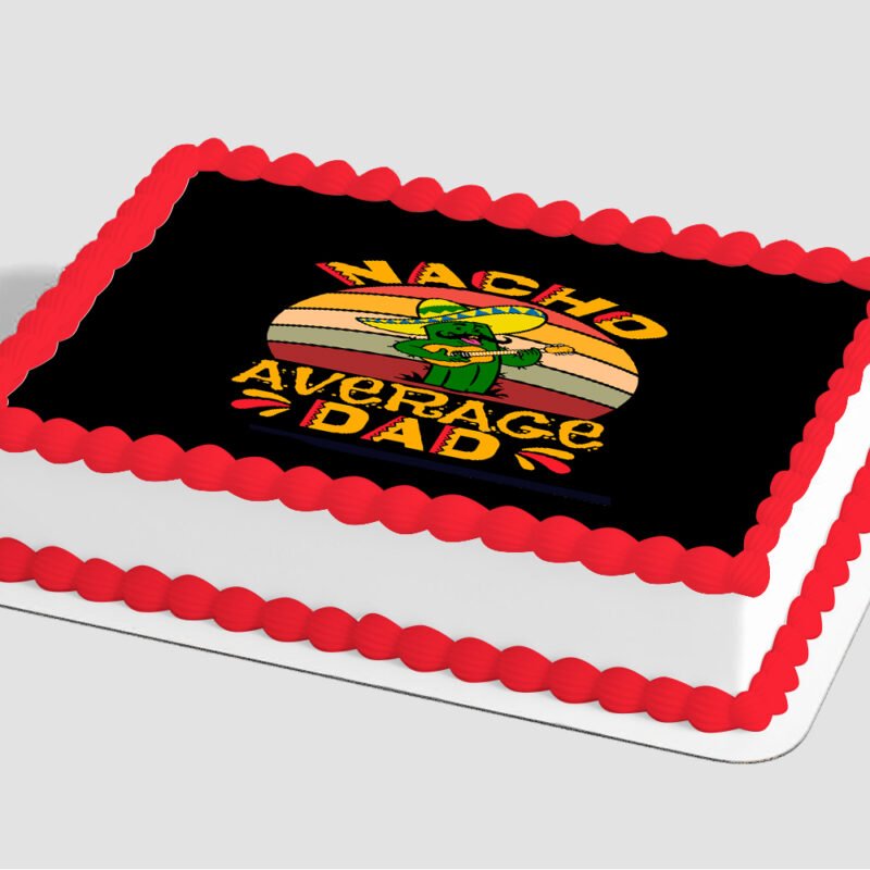 Nacho Average Dad Edible Image® by PhotoCake®